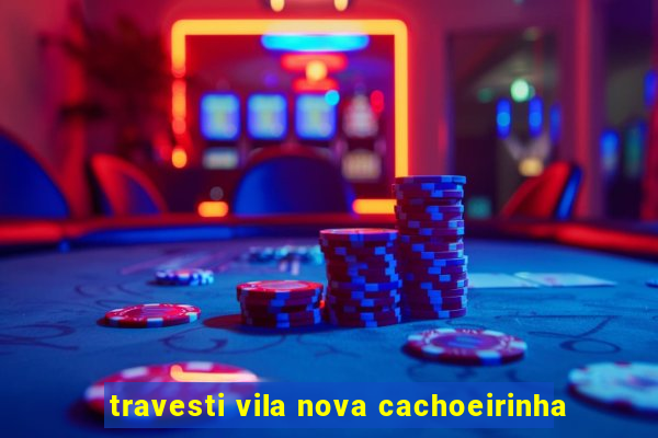 travesti vila nova cachoeirinha